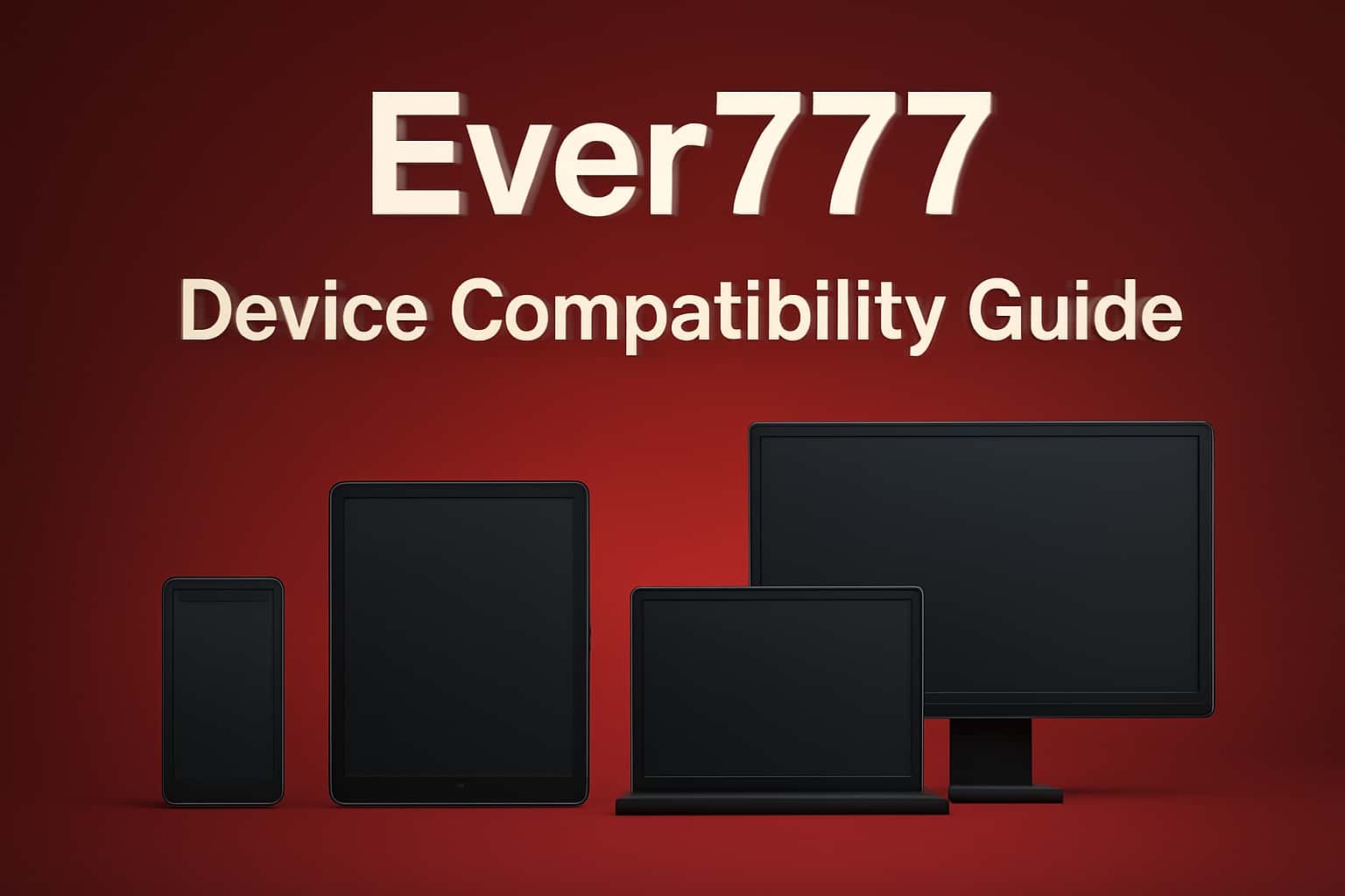 Visual representation of the Ever777 Device Compatibility Guide, showcasing its features.